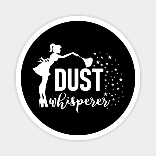 Dust Whisperer Funny Housekeeping Cleaning Cleaner Gift Magnet